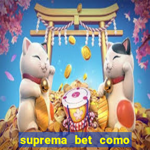 suprema bet como sacar dinheiro